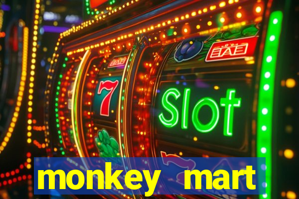 monkey mart dinheiro infinito